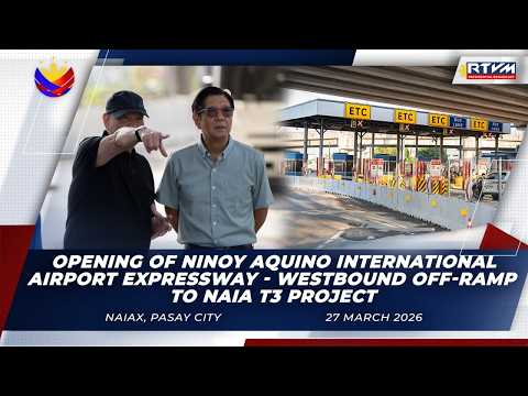 Opening of Ninoy Aquino International Airport Expressway NAIAX–Westbound Off Ramp to NAIA Terminal 3