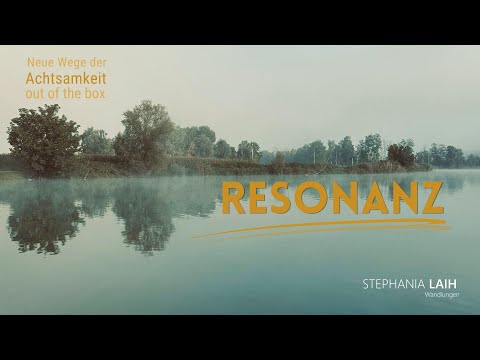 Resonanz - was unsere Stimmung beeinflusst - eine Meditation der Achtsamkeit