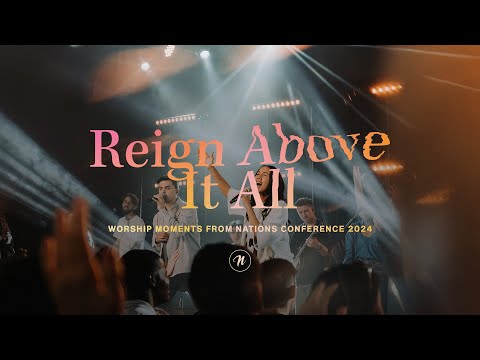 Reign Above It All - Nations Conference 2024