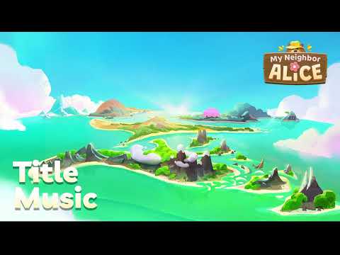 Welcome to My Neighbor Alice | Wake up Music