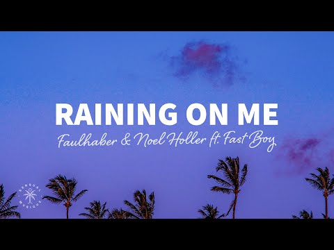 FAULHABER x Noel Holler - Raining On Me (Lyrics) ft. FAST BOY