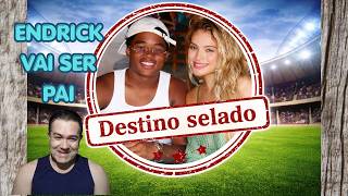 ACONTECEU O PREVISTO: ENDRICK VAI SER PAI E SELA O SEU DESTINO PORQUE A REGRA HOJE É A SEPARAÇÃO