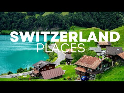 10 Best Places to Visit in Switzerland