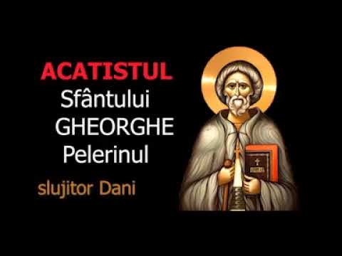 Acatistul Sfântului Gheorghe Pelerinul - 17 August - slujitor Dani