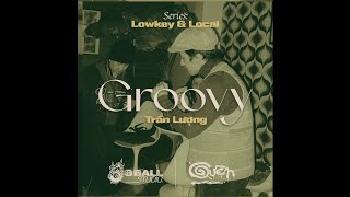 Lowkey & Local Tập 2: Groovy Bar - Trần Lượng