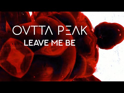 Outta Peak - Leave Me Be (Official Visualiser)