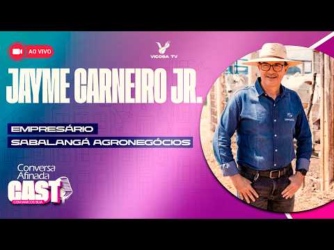 JAYME CARNEIRO JR. (Sabalangá Agronegócios) - Conversa Afinada Cast. #01