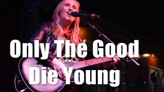 Melissa Etheridge sings Only The Good Die Young | 4-28-2014