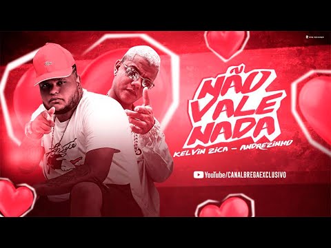 KELVIN ZICA E ANDREZINHO - NÃO VALE NADA