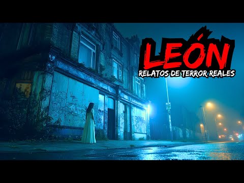 15 Historias De Terror Ocurridas En León | Relatos Reales