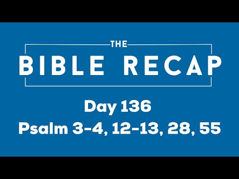 Day 136 (Psalm 3-4, 12-13, 28, 55)