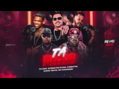 TH CDM, AFINHO DO FLUXO, O BRUTTO, MANO TRUTA, MC CAUANZIM - TA PRESO