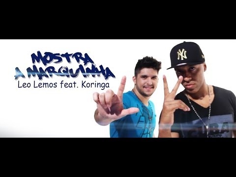 Leo Lemos feat. MC Koringa - Mostra a Marquinha (Clipe Oficial)
