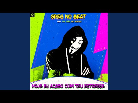 Hoje Eu Acabo Com Teu Estresse (feat. Tio João & MC BEATRIZ)