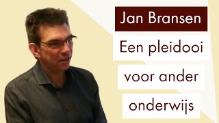 Een pleidooi voor ander onderwijs | Jan Bransen