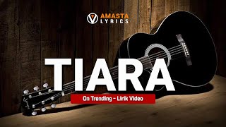 Download lagu Lirik lagu Tiara - TOP HITS 2022 mp3