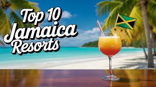 Top 10 All-Inclusive Resorts in Jamaica You Have to See!