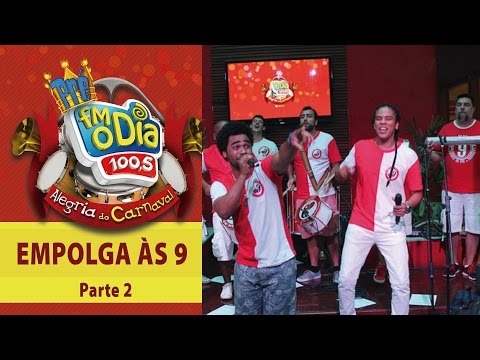 Carnaval FM O Dia - Bloco Empolga às 9 - Parte 2 (Final)