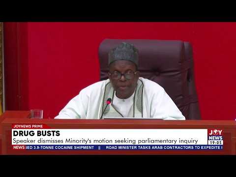 Drug Busts: Speaker dismisses Minority's motion seeking parliamentary inquiry | Joy News Prime