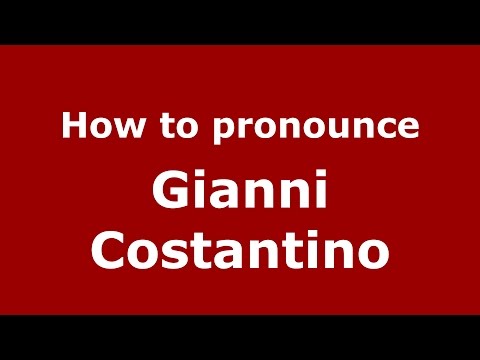 How to pronounce Gianni Costantino (Italian/Italy)  - PronounceNames.com