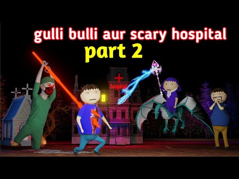 gulli bulli aur horror and scary hospital part 2 | gulli bulli cartoon | make joke horror