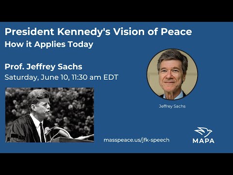 Jeffrey Sachs on President Kennedy’s Vision of Peace — How It Applies Today