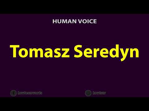 How to Pronounce Tomasz Seredyn
