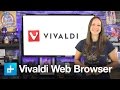 What's so great about the Vivaldi Web Browser? What's so great about the Vivaldi Web Browser?