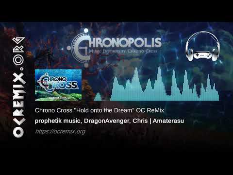 Chrono Cross OC ReMix by prophetik, Chris, DA: "Hold onto the Dream" [RADICAL DREAMERS] (#3881)