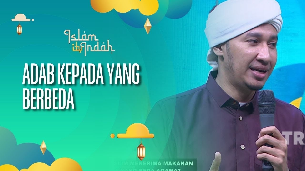 Adab Kepada Yang Berbeda - ISLAM ITU INDAH (11/10/26) P2