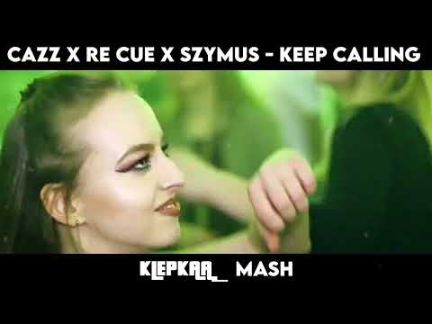 🔥PREMIERA🔥 Cazz x Re Cue x Szymus x Pablo x Albercik - Keep Calling (klepkaa_ Mash)