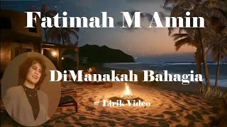 Download lagu Fatimah M Amin ~DiManakah Bahagia ~Lirik mp3 Download lagu Fatimah M Amin ~DiManakah Bahagia ~Lirik mp3