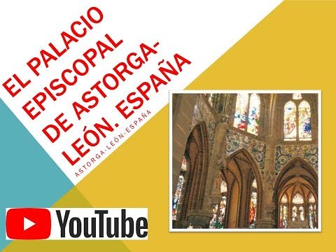EL PALACIO EPISCOPAL DE ASTORGA-LEÓN. España.