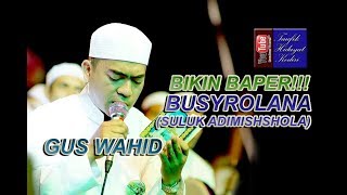 Download lagu Gus Wahid - Busyrolana - Suluk Adimishsholata 'Alal Habib - Bikin Baper!!! mp3 Download lagu Gus Wahid - Busyrolana - Suluk Adimishsholata 'Alal Habib - Bikin Baper!!! mp3