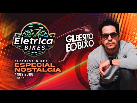 ELETRICA BIKES ESPECIAL NOSTALGIA - GILBERTO ÉO BIXO