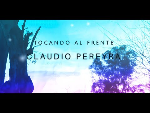 Claudio Pereyra | Tocando al Frente (Oficial Lyric Video)