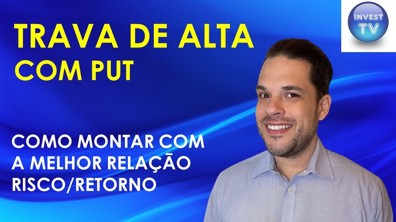 TRAVA DE ALTA COM PUT - Como montar com a melhor relação risco/retorno / estratégias com opções