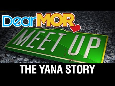 Dear MOR: "Meet Up" The Yana Story 12-02-17