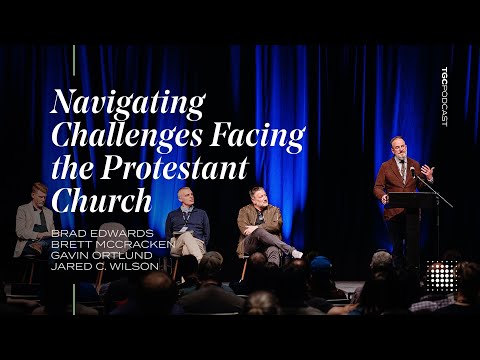 Challenges Facing the Protestant Church [TGC Podcast Ep. 403 and 404]