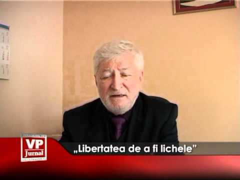 „Libertatea de a fi lichele”