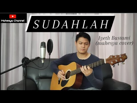 SUDAHLAH - IYETH BUSTAMI (mahesya cover)