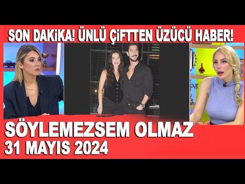 Söylemezsem Olmaz 31 Mayıs 2024 / Pınar Deniz ve Kaan Yıldırım çiftinde üzücü haber!