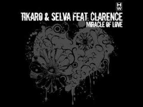 Tikaro & Selva Feat Clarence - Miracle of Love