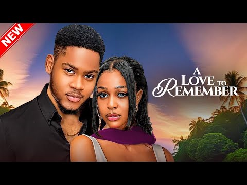 A LOVE TO REMEMBER - CLINTON JOSHUA, CHIOMA NWAOHA 2025 NIGERIAN NOLLYWOOD MOVIES