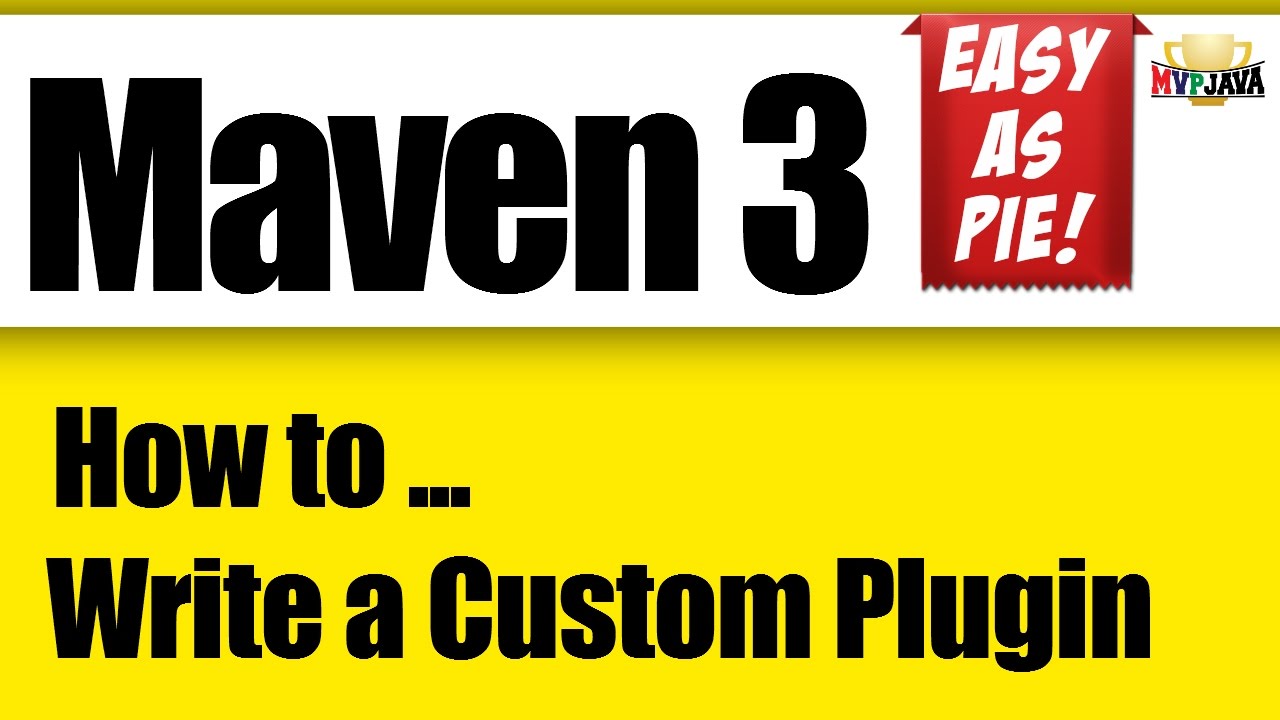 Maven Development: How to write a Custom Plugin