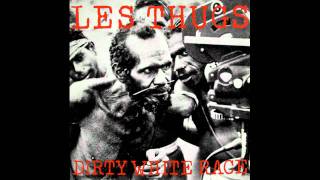 Les Thugs - Dirty White Race