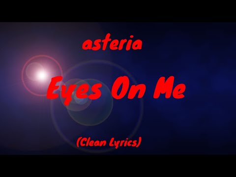asteria - Eyes On Me (Clean Lyrics)