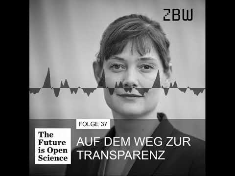 The Future is Open Science Podcast 37 - Auf dem Weg zur Transparenz