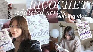 ricochet by krista & becca ritchie | addicted series reading vlog #2 (spoiler free)