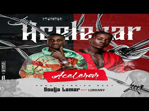 Soulja Lamar - Acelerar (Feat Lurhany)